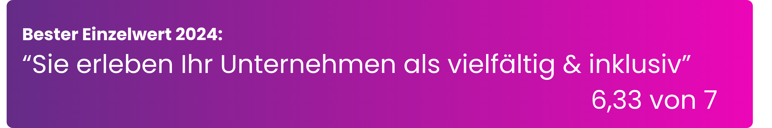 Bester Einzelwert Drei Österreich 2024: "Sie erleben Ihr Unternehmen als vielfältig & inklusiv" – 6,33 von 7 Punkten. Gemessen nach dem standardisierten EX Champions Messverfahren, 352 Teilnehmende, Großunternehmen, Telekommunikation, Wien, Österreich.