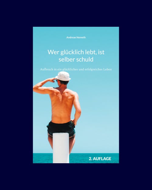 Wer glücklich lebt, ist selber Schuld!