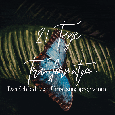 21 Tage Transformation, Schilddrüse, Eat-Feelglow