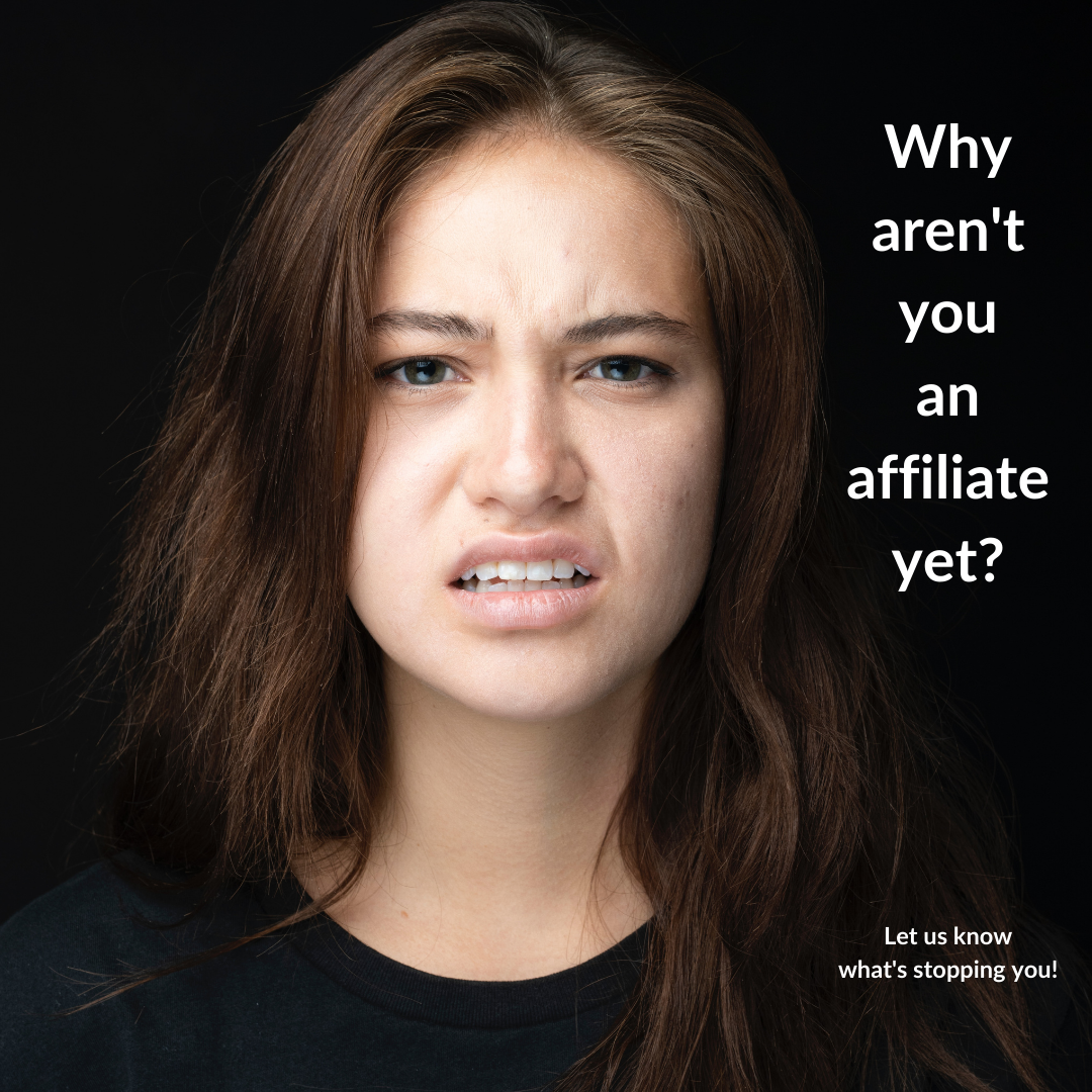 Girl looking confused with "Why aren't you an affiliate yet? Let us know what's stopping you!" caption