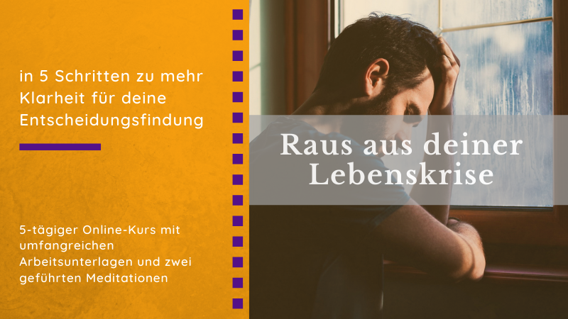 Raus aus deiner Lebenskrise Klarheit für deine Entscheidungsfindung