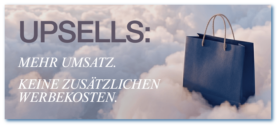 Eine blaue Tasche umgeben von Wolken, daneben der Schriftzug: Upsells: Mehr Umsatz. Keine zusätzlichen Werbekosten. 