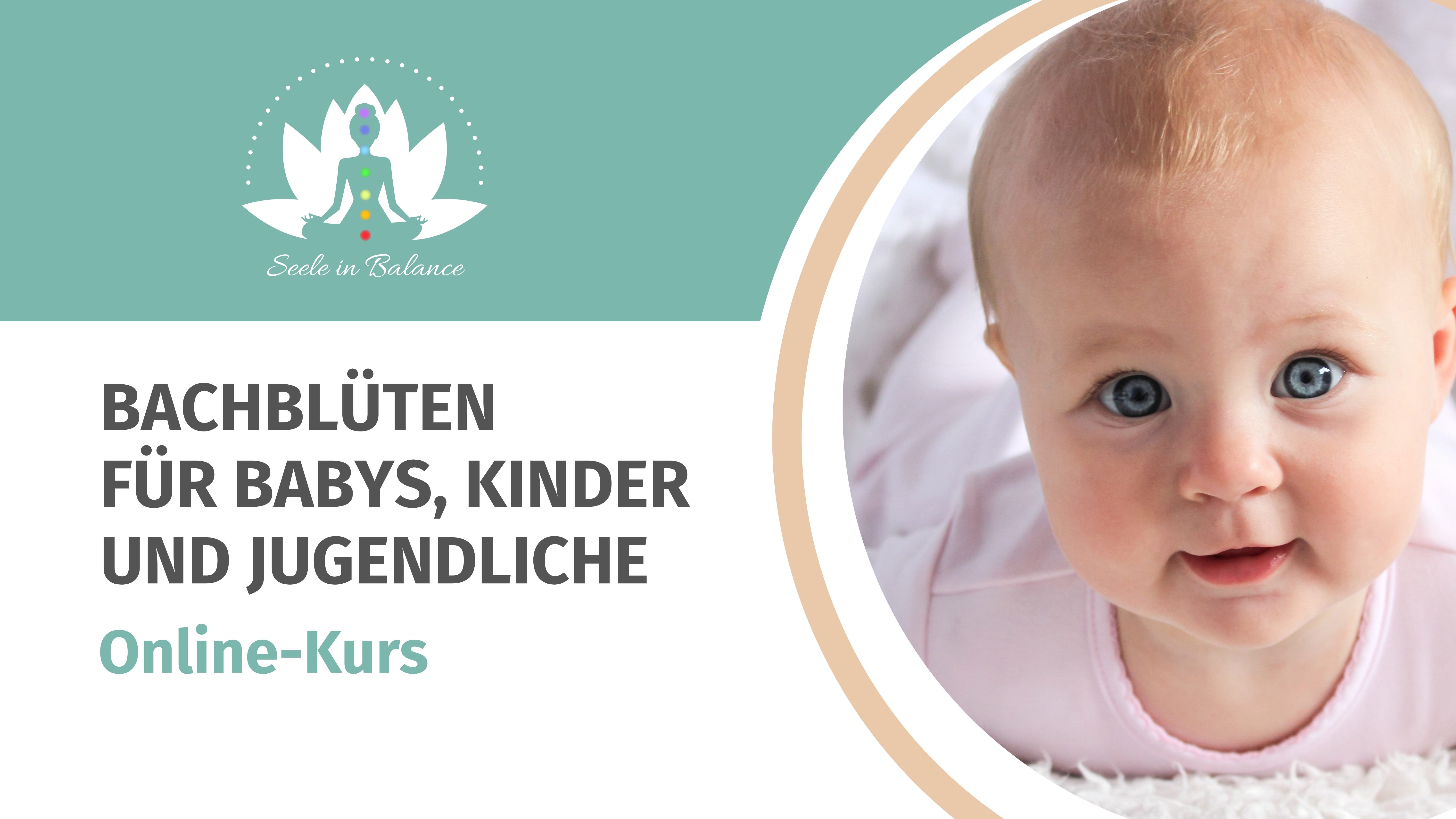 Bachblüten, Bachblüten für Babys, Kinder und Jugendliche, Bachblüten Online-Kurse, Bachblüten Ausbildung