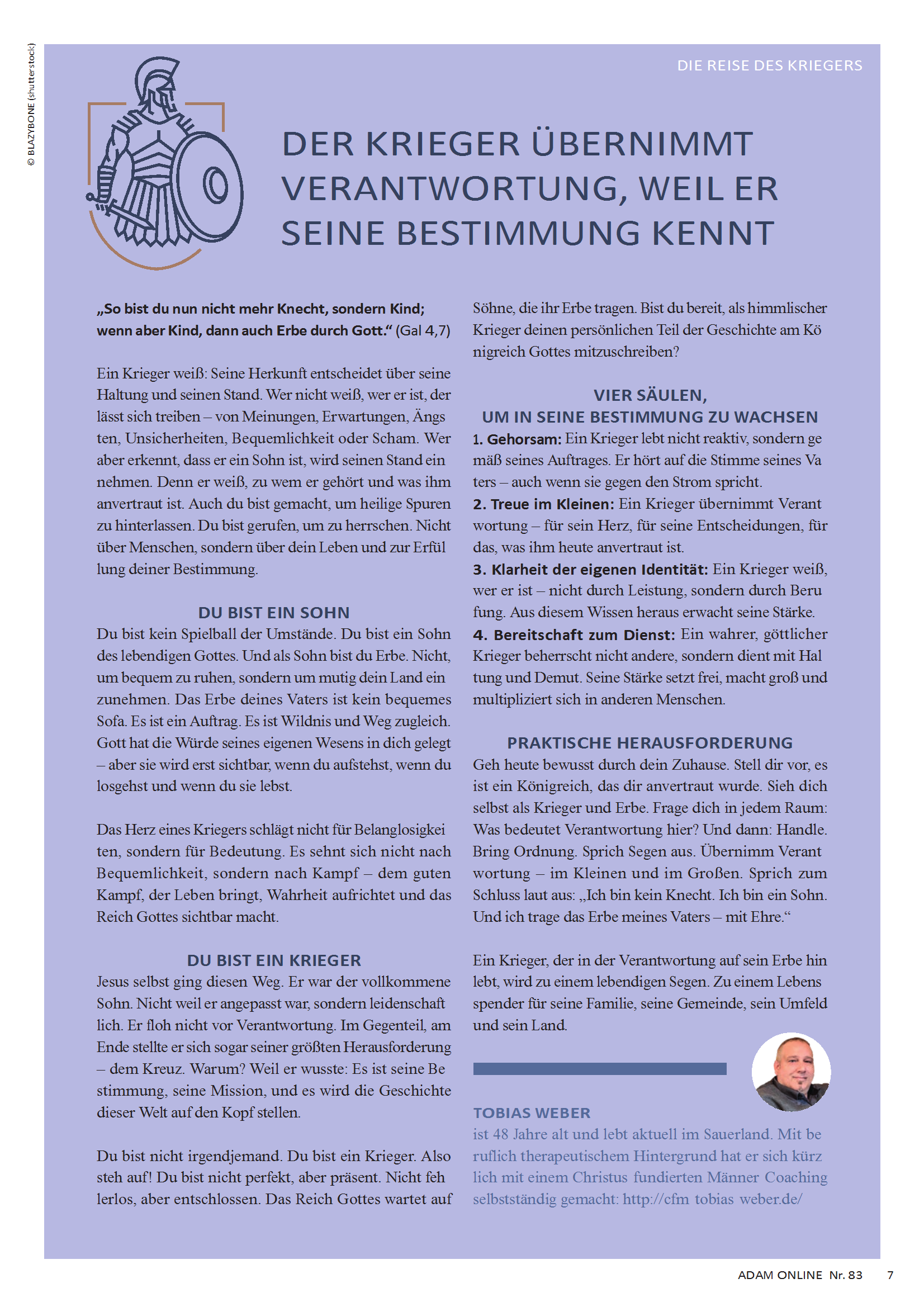 Der Krieger übernimmt Verantwortung, weil seine Bestimmung kennt