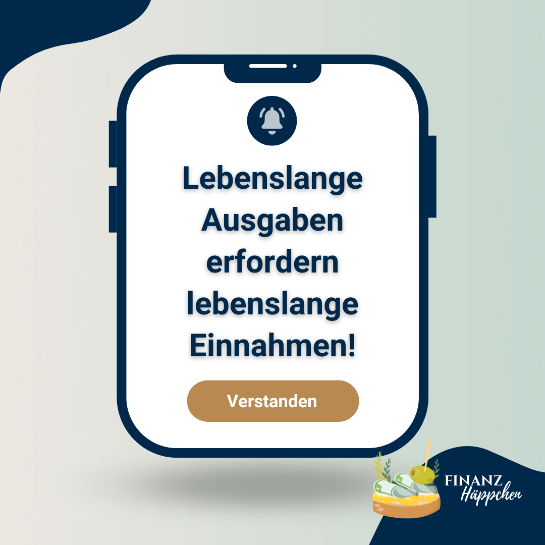 Reminder auf einer Smartwatch: "Lebenslange Ausgaben erfordern lebenslange Einnahmen!" + Button "Verstanden"