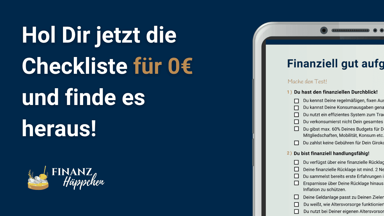 Entdecke, ob Du finanziell gut aufgestellt bist! Mein Werbebanner zeigt einen Tablet-Bildschirm, auf dem eine Checkliste für Deine Finanzen angezeigt wird, umfassend Fragen zur finanziellen Durchsichtigkeit und Risikovorsorge. Der Schriftzug 'Bist Du finanziell gut aufgestellt? Hol Dir jetzt die Checkliste!' fordert zum sofortigen Download der hilfreichen Checkliste auf. Ideal für Personen, die ihre finanzielle Sicherheit und Planung überprüfen möchten.
