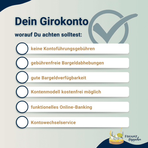 Worauf Du bei der Wahl Deines Girokontos achten solltest: keine Kontoführungsgebühren, gebührenfreie Bargeldabhebungen, gute Bargeldverfügbarkeit, Kontenmodell kostenfrei möglich, funktionelles Online-Banking sowie Kontowechselservice.